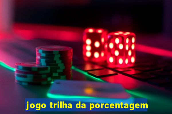 jogo trilha da porcentagem